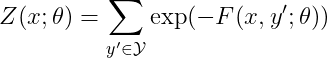 LaTeX: Z(x; \theta) = \sum_{y' \in \mathcal{Y}} \exp(-F(x, y'; \theta))